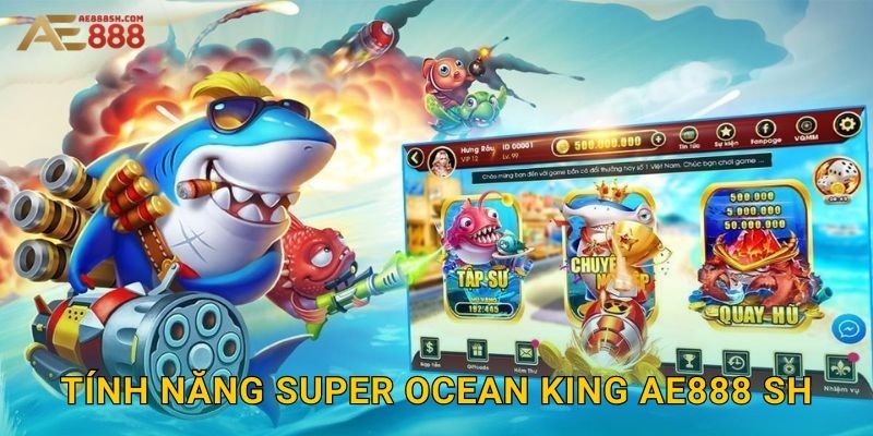 Tính năng Super Ocean King ae888 sh