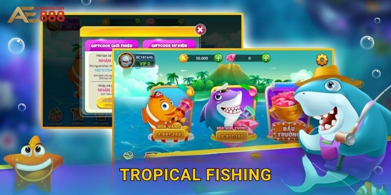Tropical Fishing Ae888 sh – Câu Cá Nhiệt Đới Thư Giãn