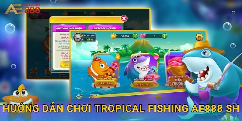 Hướng dẫn chơi Tropical Fishing ae888 sh