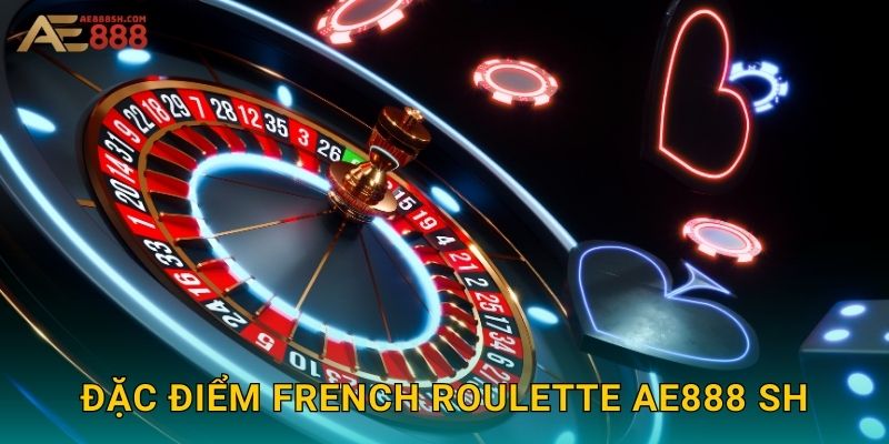 Đặc điểm French Roulette ae888 sh