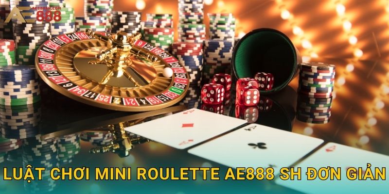 Luật chơi Mini Roulette ae888 sh đơn giản