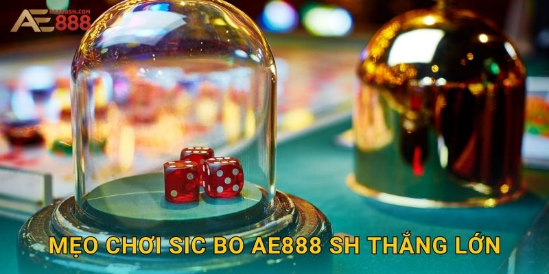 Mẹo chơi Sic Bo ae888 sh thắng lớn