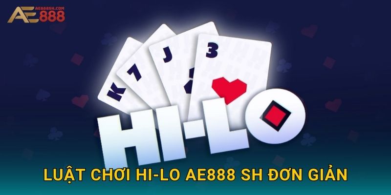 Luật chơi Hi-Lo ae888 sh đơn giản